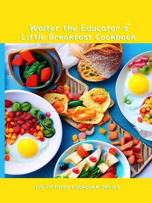 cover image of Walter the Educator's Little Breakfast Cookbook